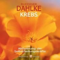 Rüdiger Dahlke: Krebs - Aktivierung der Selbstheilungskräfte