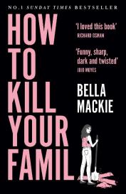 Bella Mackie: How to Kill Your Family