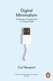 Cal Newport: Digital Minimalism