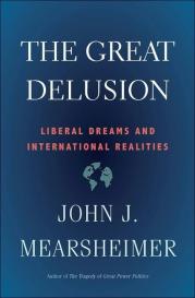 John J. Mearsheimer: Great Delusion