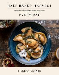 Tieghan Gerard: Half Baked Harvest Every Day