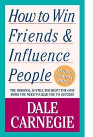 Dale Carnegie: How to Win Friends and Influence People