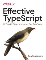 Dan Vanderkam: Effective TypeScript
