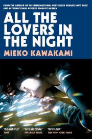 Sam Bett, David Boyd, Mieko Kawakami: All The Lovers In The Night