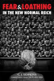C J Hopkins: Fear and Loathing in the New Normal Reich
