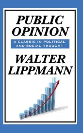 Walter Lippmann: Public Opinion by Walter Lippmann