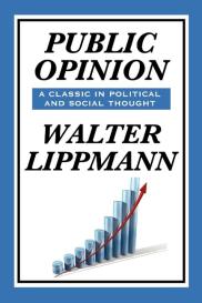 Walter Lippmann: Public Opinion by Walter Lippmann