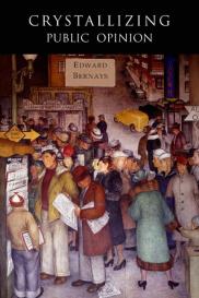 Edward Bernays: Crystallizing Public Opinion