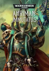 John French: Warhammer 40.000 - Ahriman: Immutatus