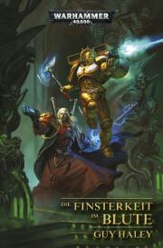 Guy Haley: Warhammer 40.000 - Die Finsterkeit im Blute