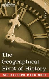 Halford John Mackinder: The Geographical Pivot of History