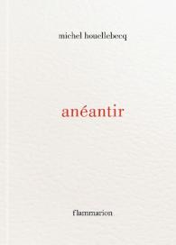 Michel Houellebecq: anéantir