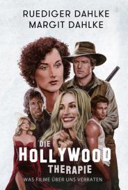 Margit Dahlke, Ruediger Dahlke: Die Hollywood-Therapie