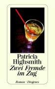 Patricia Highsmith: Zwei Fremde im Zug