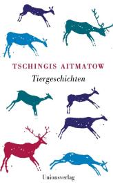 Tschingis Aitmatow: Tiergeschichten