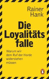 Rainer Hank: Die Loyalitätsfalle