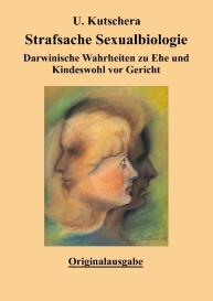 Ulrich Kutschera: Strafsache Sexualbiologie