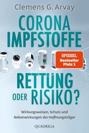 Clemens G. Arvay: Corona-Impfstoffe: Rettung oder Risiko?