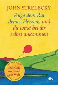John Strelecky, Root Leeb: Folge dem Rat deines Herzens und du wirst bei dir selbst ankommen