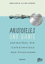 Benjamin Alire Sáenz: Aristoteles und Dante entdecken die Geheimnisse des Universums