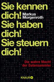 Markus Morgenroth: Sie kennen dich! Sie haben dich! Sie steuern dich!