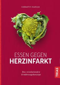 Caldwell B. Esselstyn: Essen gegen Herzinfarkt