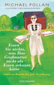 Michael Pollan, Maira Kalman: Essen Sie nichts, was Ihre Großmutter nicht als Essen erkannt hätte