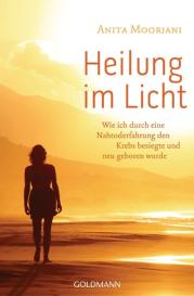 Anita Moorjani: Heilung im Licht