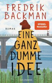 Fredrik Backman: Eine ganz dumme Idee