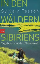 Sylvain Tesson: In den Wäldern Sibiriens