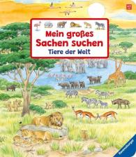 Susanne Gernhäuser, Ursula Weller: Mein großes Sachen suchen: Tiere der Welt