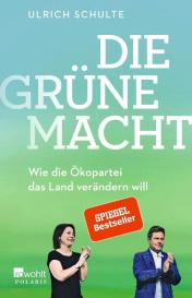 Ulrich Schulte: Die grüne Macht