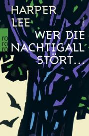 Harper Lee, Claire Malignon, Nikolaus Stingl: Wer die Nachtigall stört ...
