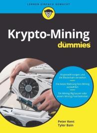 Tyler Bain, Peter Kent: Krypto-Mining für Dummies