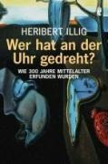 Heribert Illig: Wer hat an der Uhr gedreht?