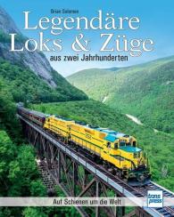 Brian Solomon: Legendäre Loks & Züge aus zwei Jahrhunderten