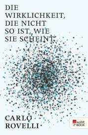 Carlo Rovelli: Die Wirklichkeit, die nicht so ist, wie sie scheint