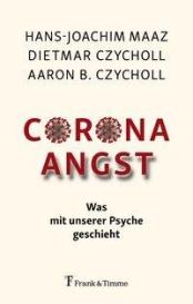Aaron B. Czycholl, Dietmar Czycholl, Hans-Joachim Maaz: Corona - Angst