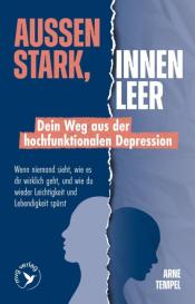 Arne Tempel: Außen stark, innen leer - Dein Weg aus der hochfunktionalen Depression