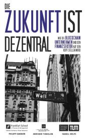 Philipp Sandner, Andranik Tumasjan, Isabell Welpe: Die Zukunft ist dezentral
