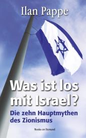 Ilan Pappe: Was ist los mit Israel?
