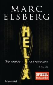 Marc Elsberg: HELIX - Sie werden uns ersetzen