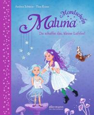 Andrea Schütze: Maluna Mondschein. Du schaffst das, kleine Luftfee!