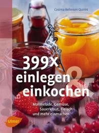 Cosima Bellersen Quirini: 399 x einlegen und einkochen