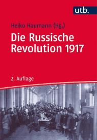 Heiko Haumann: Die Russische Revolution 1917