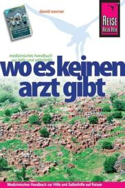David Werner: Reise Know-How: Wo es keinen Arzt gibt - Medizinisches Handbuch zur Hilfe und Selbsthilfe