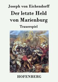Joseph Von Eichendorff: Der letzte Held von Marienburg