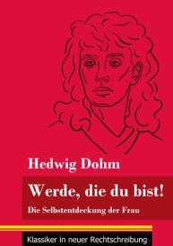 Hedwig Dohm, Klara Neuhaus-Richter: Werde, die du bist!