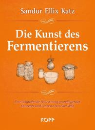 Sandor Ellix Katz: Die Kunst des Fermentierens