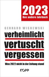 Gerhard Wisnewski: verheimlicht - vertuscht - vergessen 2023